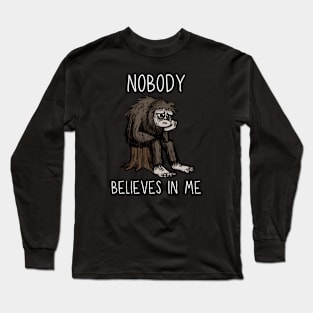 Bigfoot - Nobody Believes In Me Long Sleeve T-Shirt